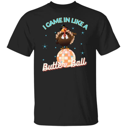 I Came In Like A Butter ball T-shirt, Retro Thanksgiving T-Shirt, Funny Turkey T-Shirt, Vintage Thanksgiving Crew Neck, Disco Ball T-Shirt, Unisex T-Shirt