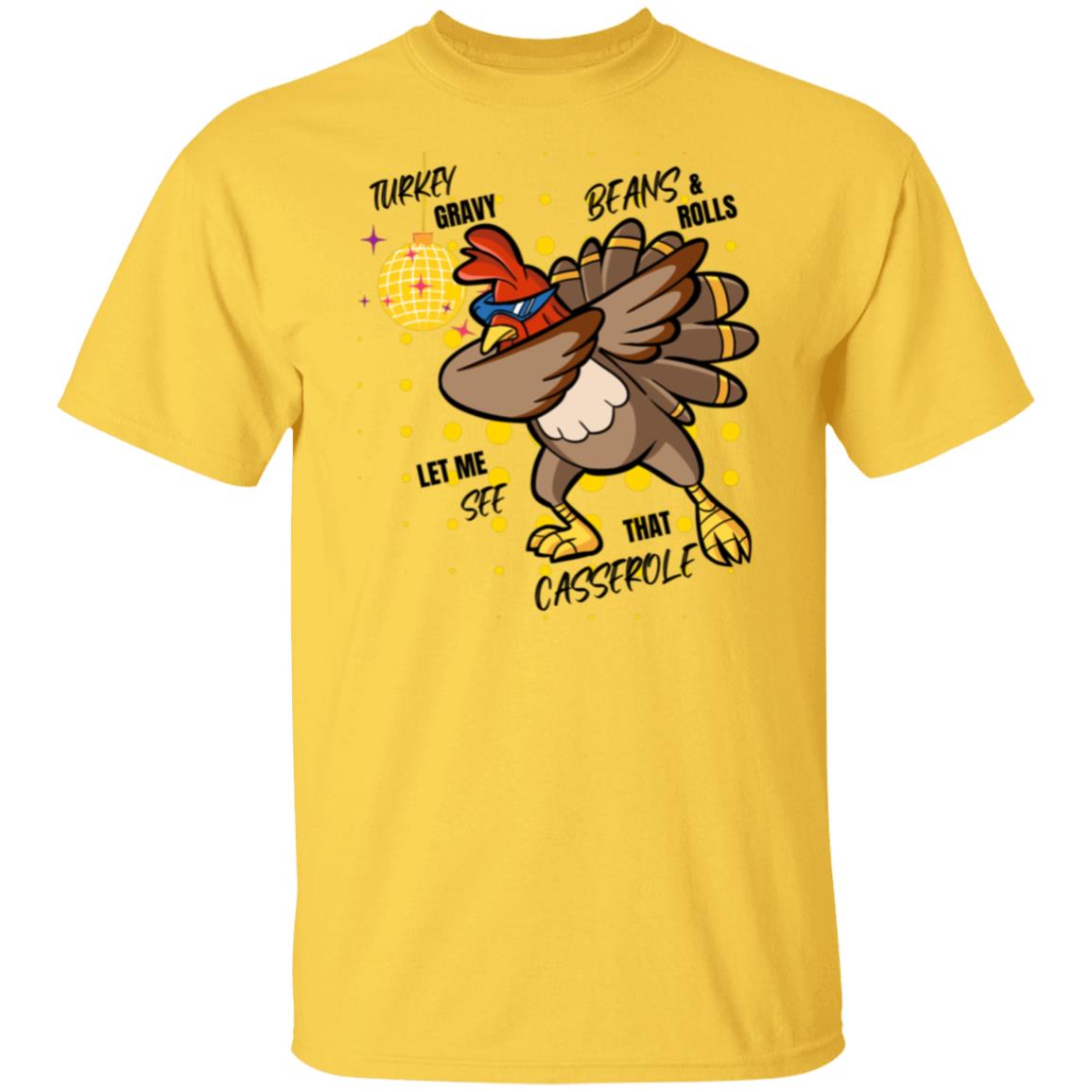 Turkey Gravy Beans and Rolls Let Me See That Casserole T-Shirt, Turkey Lover T-Shirt, Family Thanksgiving T-Shirt, Thanksgiving Dinner T-Shirt, Fall 5.3 oz. T-Shirt