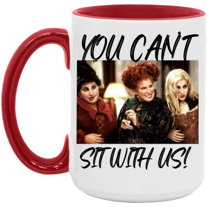 You Can't Sit With Us, Hocus Pocus Coffee Cup, Coffee Mug ,Halloween Mug15oz Accent Mug