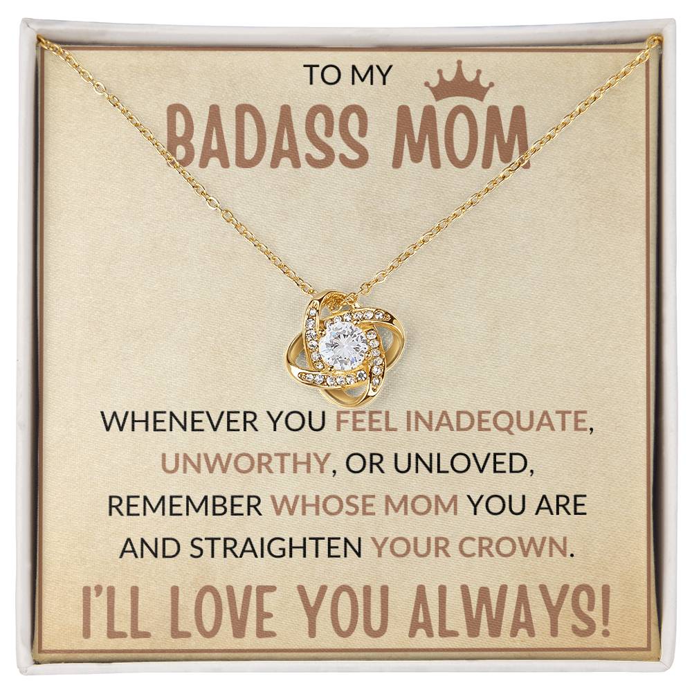 TO MY BADASS MOM, STRAIGHTEN YOUR CROWN, I'LL LOVE YOU ALWAYS, LOVE KNOT NECKLACE