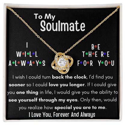 TO MY SOULMATE, I WILL ALWAYS BE THERE FOR YOU, LOVE KNOT NECKLACE