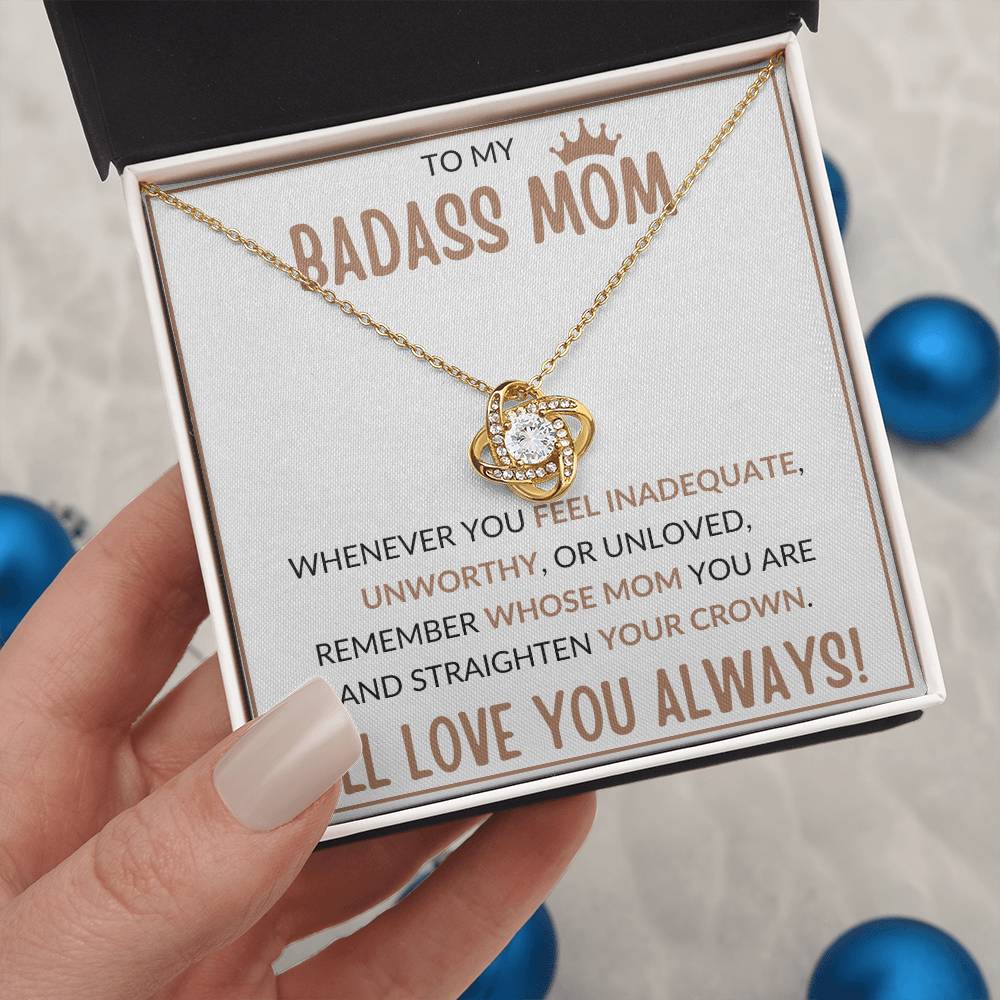 TO MY BADASS MOM, STRAIGHTEN YOUR CROWN, I'LL LOVE YOU ALWAYS, LOVE KNOT NECKLACE