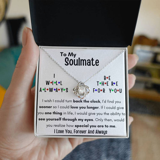 TO MY SOULMATE, I WILL ALWAYS BE THERE FOR YOU, LOVE KNOT NECKLACE