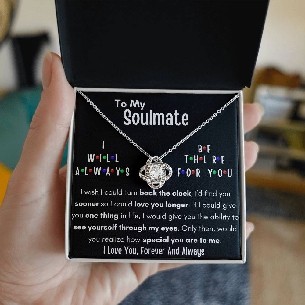 TO MY SOULMATE, I WILL ALWAYS BE THERE FOR YOU, LOVE KNOT NECKLACE