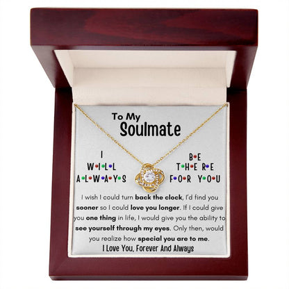 TO MY SOULMATE, I WILL ALWAYS BE THERE FOR YOU, LOVE KNOT NECKLACE