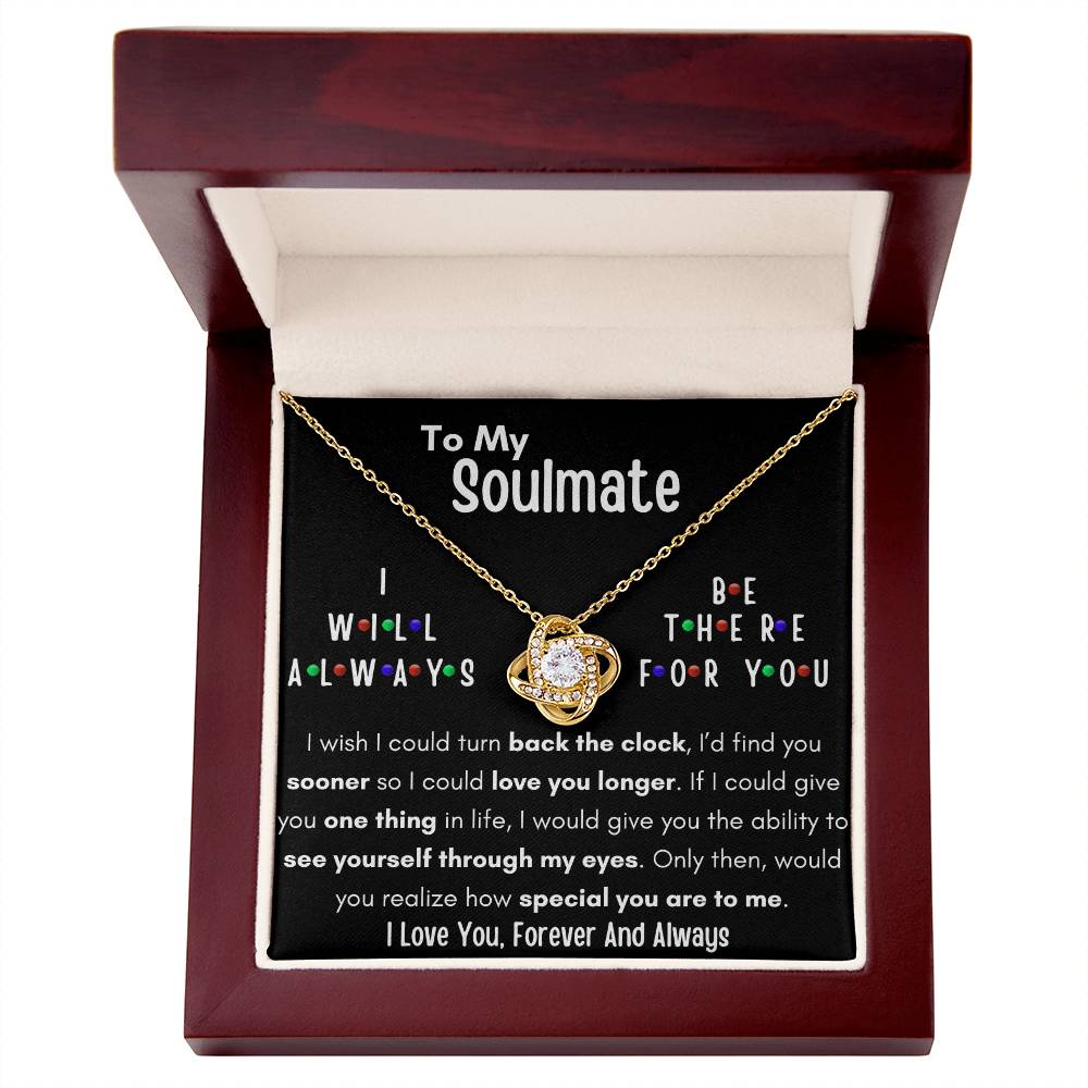 TO MY SOULMATE, I WILL ALWAYS BE THERE FOR YOU, LOVE KNOT NECKLACE