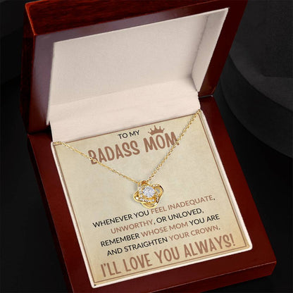 TO MY BADASS MOM, STRAIGHTEN YOUR CROWN, I'LL LOVE YOU ALWAYS, LOVE KNOT NECKLACE