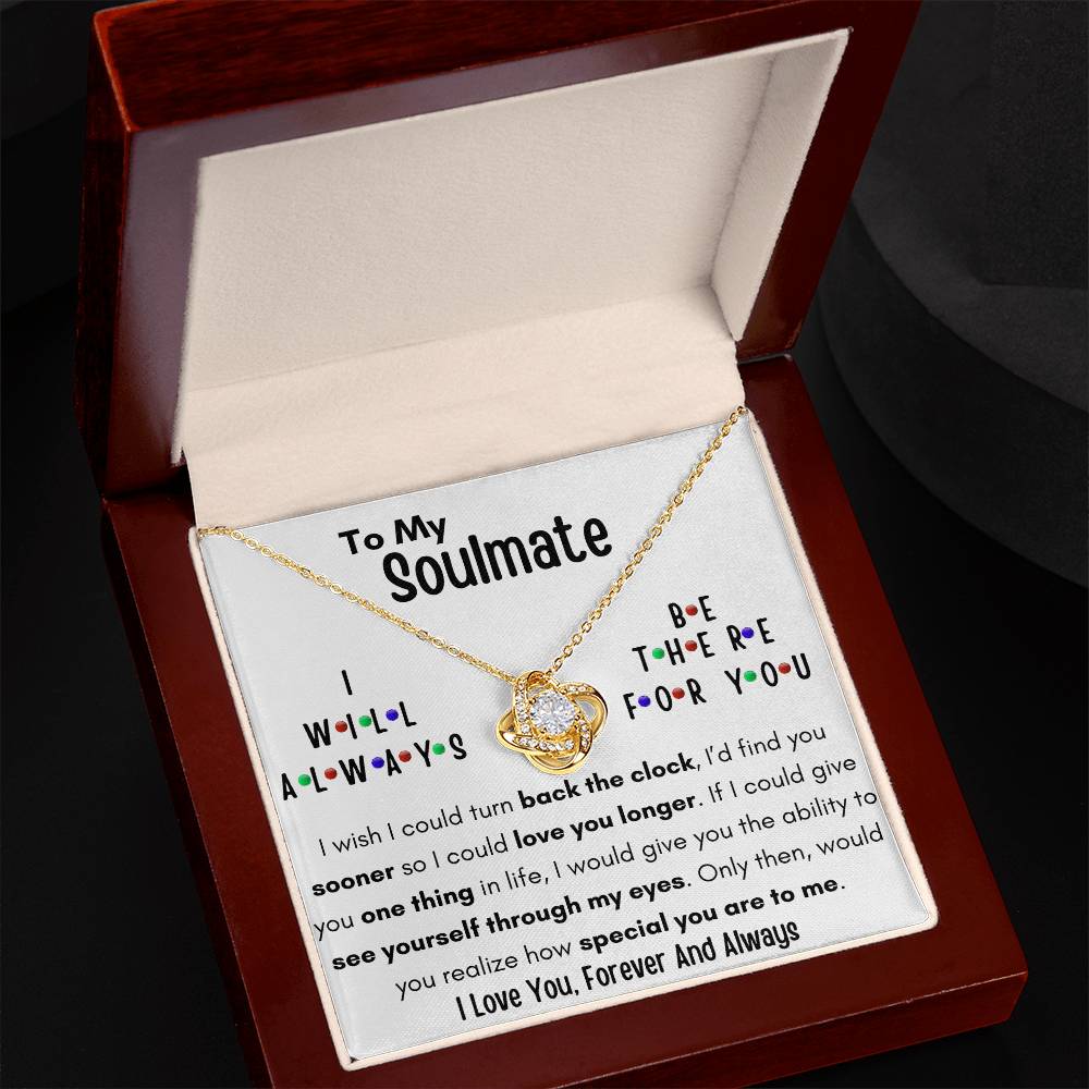 TO MY SOULMATE, I WILL ALWAYS BE THERE FOR YOU, LOVE KNOT NECKLACE