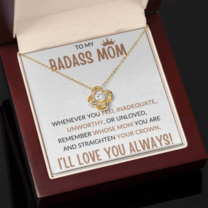 TO MY BADASS MOM, STRAIGHTEN YOUR CROWN, I'LL LOVE YOU ALWAYS, LOVE KNOT NECKLACE