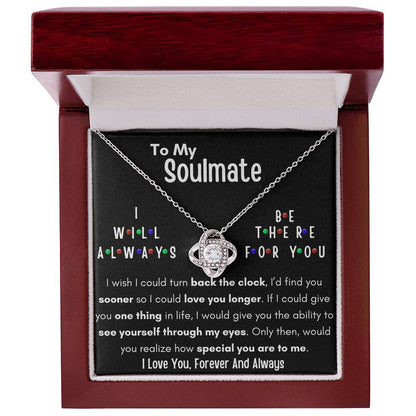 TO MY SOULMATE, I WILL ALWAYS BE THERE FOR YOU, LOVE KNOT NECKLACE