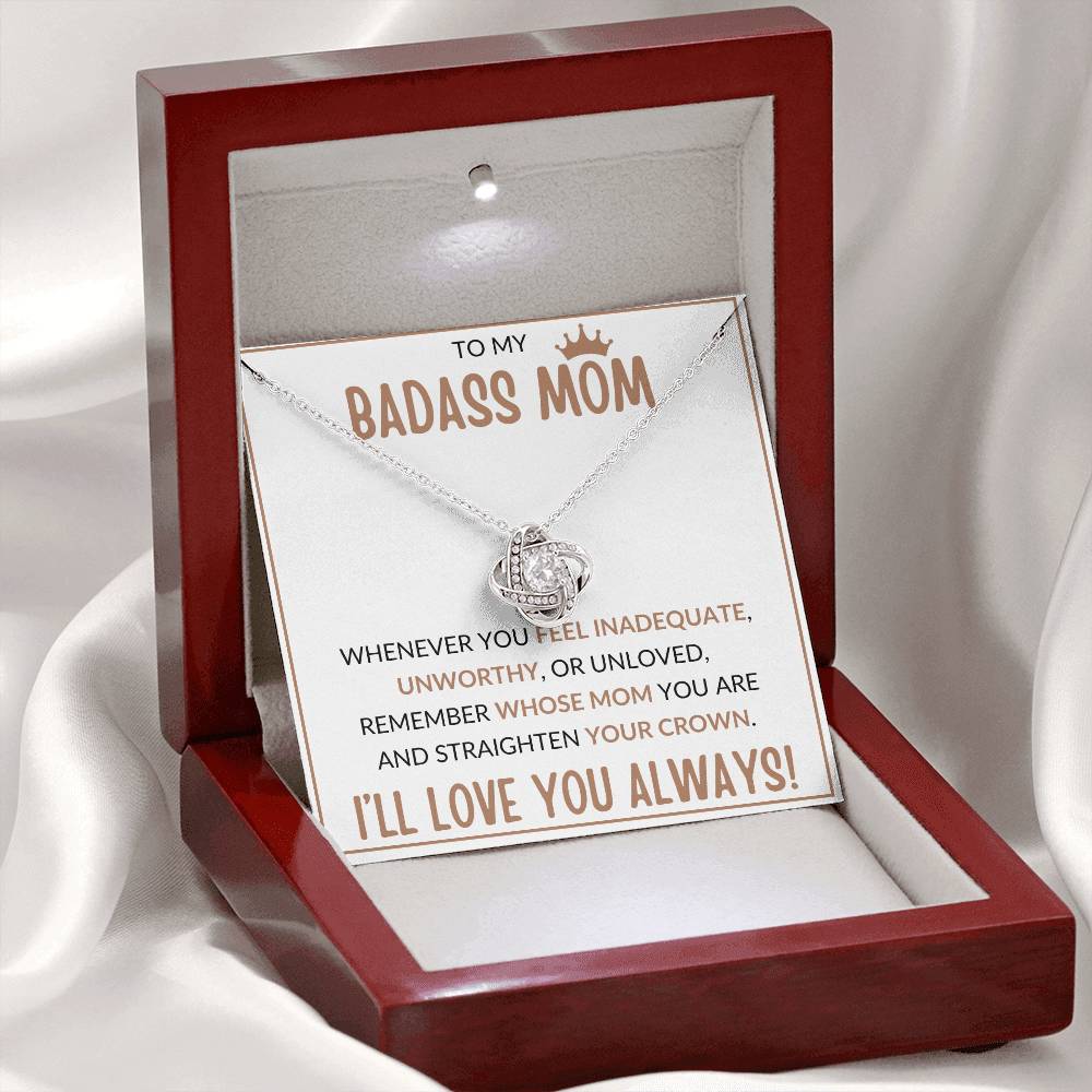 TO MY BADASS MOM, STRAIGHTEN YOUR CROWN, I'LL LOVE YOU ALWAYS, LOVE KNOT NECKLACE