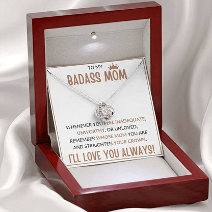 TO MY BADASS MOM, STRAIGHTEN YOUR CROWN, I'LL LOVE YOU ALWAYS, LOVE KNOT NECKLACE